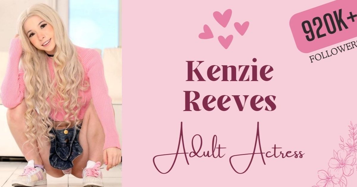 Kenzie Reeves Net Worth: Industry Success Analyzed