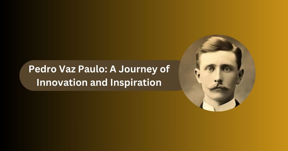 Pedro Vaz Paulo: A Journey of Innovation and Inspiration