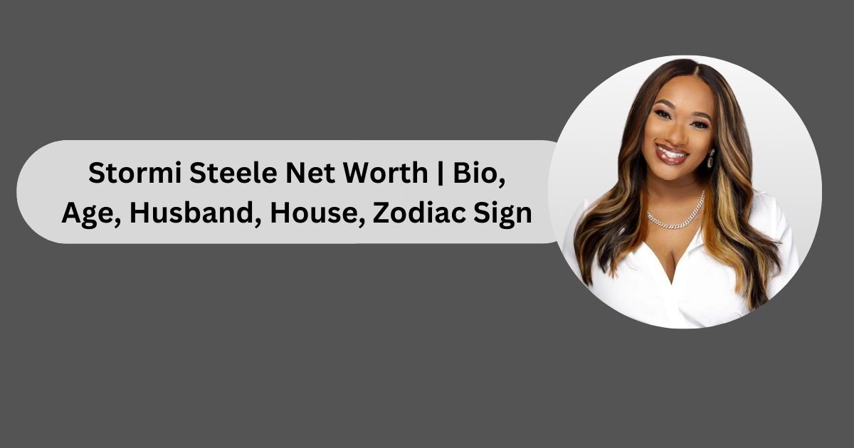 Stormi Steele Net Worth | Bio, Age, Husband, House, Zodiac Sign